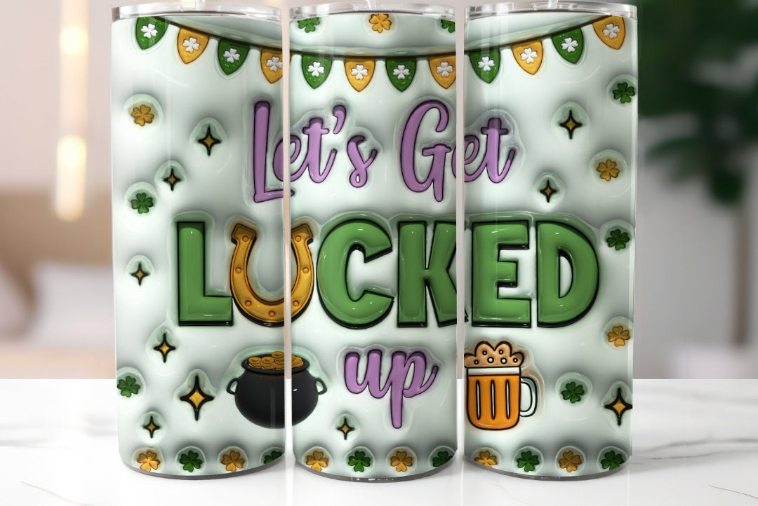 Lets get Lucked up tumbler