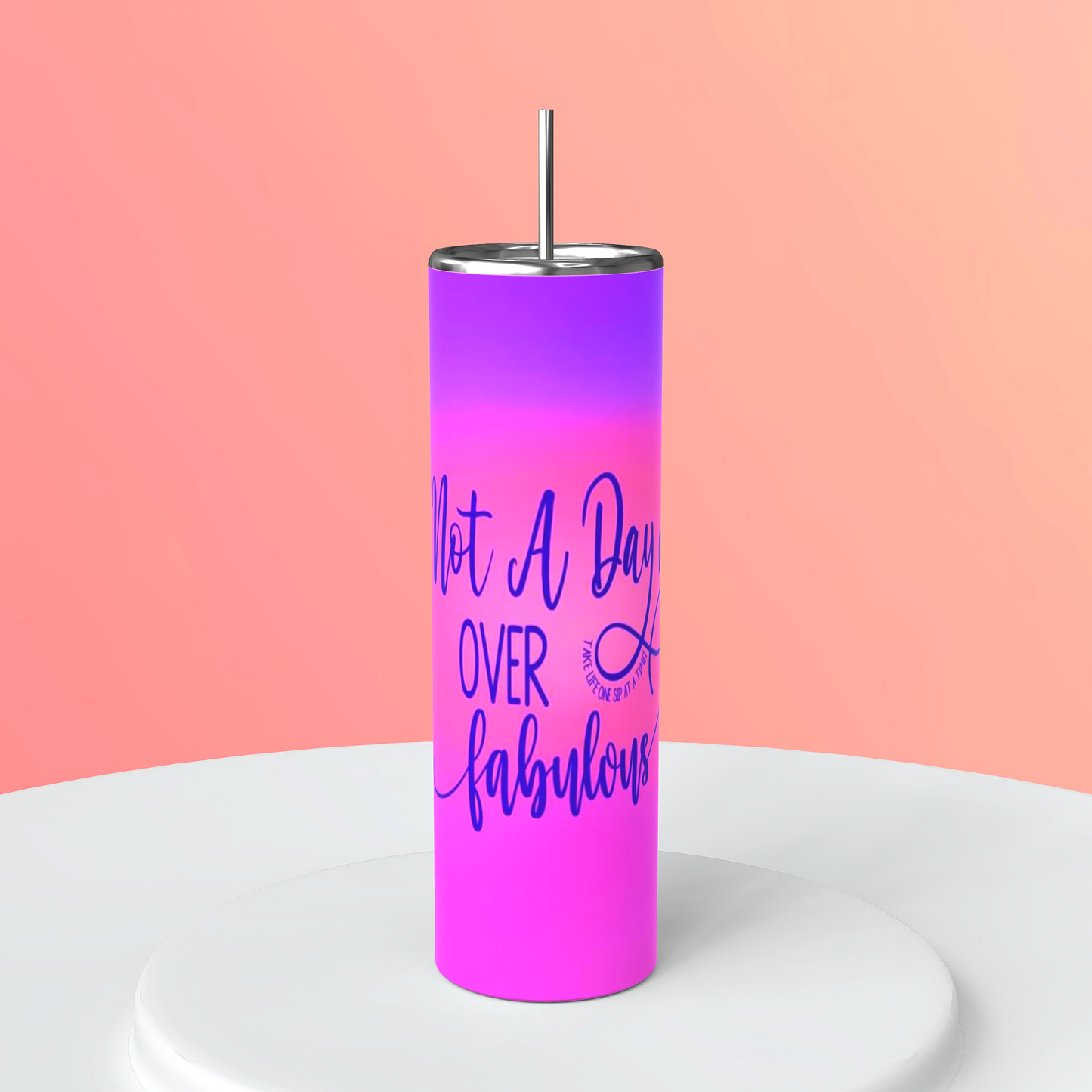 Not a day over fabulous tumbler